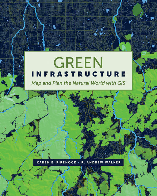Green Infrastructure, Karen E. Firehock, R. Andrew Walker