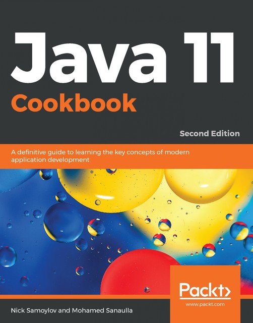 Java 11 Cookbook, Nick Samoylov, Mohamed Sanaulla