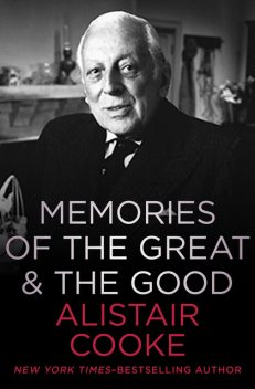 Memories of the Great & the Good, Alistair Cooke