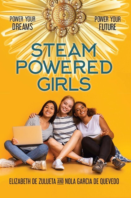 STEAM Powered Girls, Elizabeth de Zulueta, Nola Garcia de Quevedo