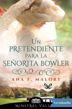 Un pretendiente para la señorita Bowler, Ana F. Malory