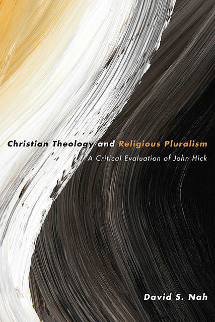 Christian Theology and Religious Pluralism, David S. Nah
