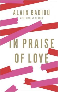 In Praise Of Love, Alain Badiou, Nicolas Truong