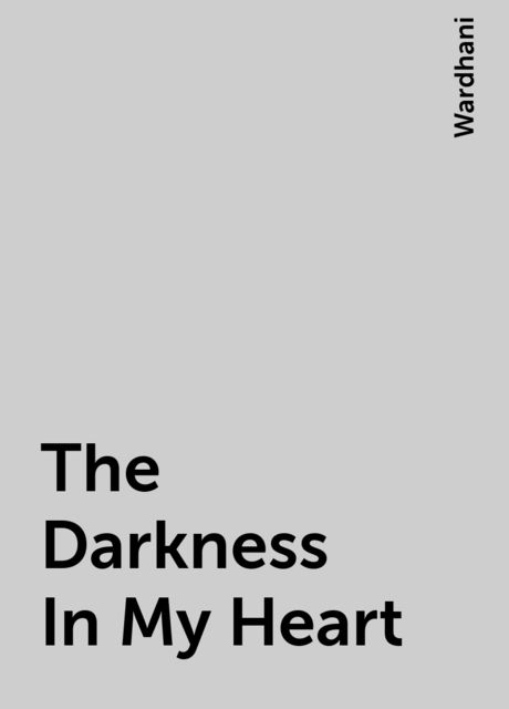 The Darkness In My Heart, Wardhani