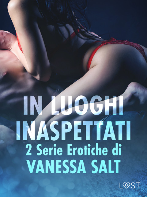 In luoghi inaspettati: 2 Serie Erotiche di Vanessa Salt, Vanessa Salt