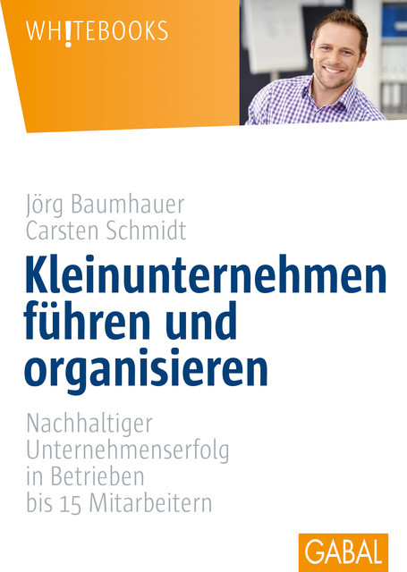 Kleinunternehmen führen und organisieren, Carsten Schmidt, Jörg Baumhauer