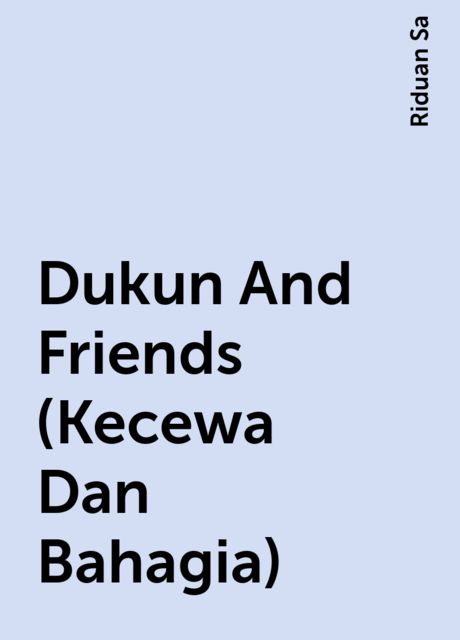 Dukun And Friends (Kecewa Dan Bahagia), Riduan Sa