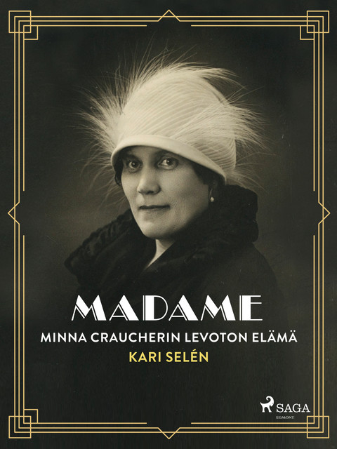 Madame: Minna Craucherin levoton elämä, Kari Selén