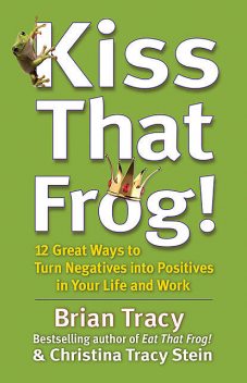 Kiss That Frog!, Brian Tracy