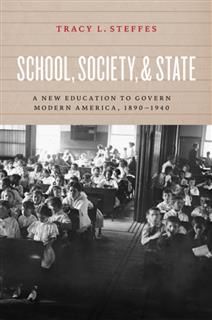 School, Society, and State, Tracy L. Steffes