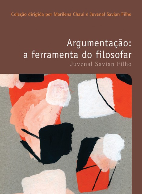 Argumentação: a ferramenta do filosofar, Juvenal Savian Filho