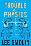 Неприятности с физикой: взлет теории струн, упадок науки и что за этим следует, Ли Смолин