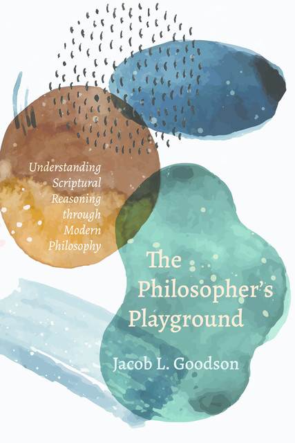The Philosopher’s Playground, Jacob L. Goodson