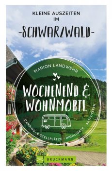 Wochenend und Wohnmobil – Kleine Auszeiten im Schwarzwald, Marion Landwehr