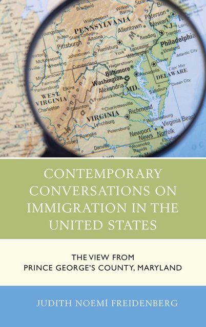 Contemporary Conversations on Immigration in the United States, Judith Noemi Freidenberg