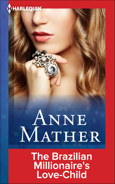 The Brazilian Millionaire's Love-Child, Anne Mather