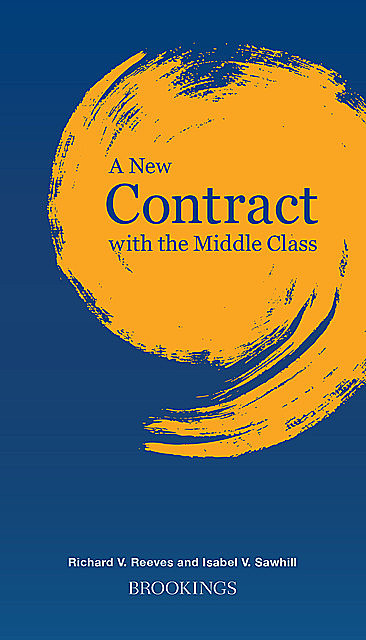 A New Contract with the Middle Class, Richard Reeves, Isabel V. Sawhill
