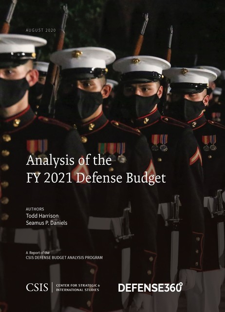 Analysis of the FY 2021 Defense Budget, Todd Harrison, Seamus P. Daniels