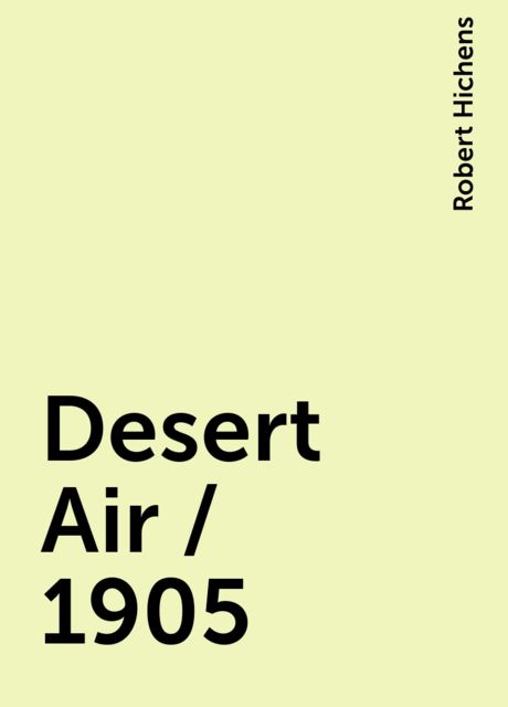 Desert Air / 1905, Robert Hichens