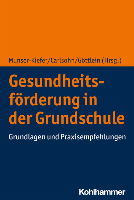 Gesundheitsförderung in der Grundschule, Anja Carlsohn, Eva Göttlein, Meike Munser-Kiefer