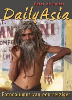 Daily Asia – Fotocolums van een reiziger, Peter de Ruiter
