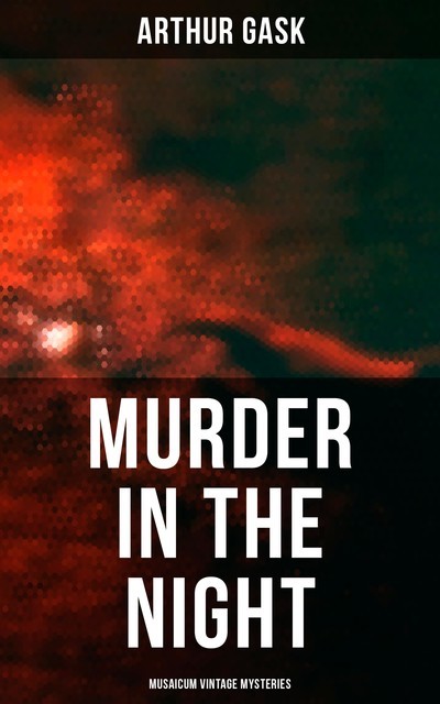 Murder in the Night (Musaicum Vintage Mysteries), Arthur Gask