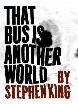 Автобус – это другой мир, Стивен Кинг