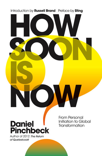 How Soon is Now, Daniel Pinchbeck