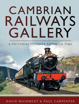 Cambrian Railways Gallery, David Maidment, Paul Carpenter