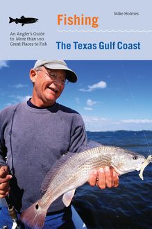 Fishing the Texas Gulf Coast, Mike Holmes