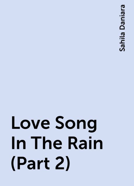 Love Song In The Rain (Part 2), Sahila Daniara