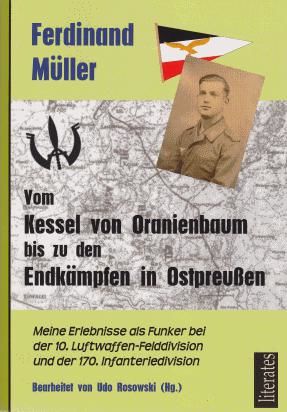 Vom Kessel von Oranienbaum bis zu den Endkämpfen in Ostpreußen, Ferdinand Müller
