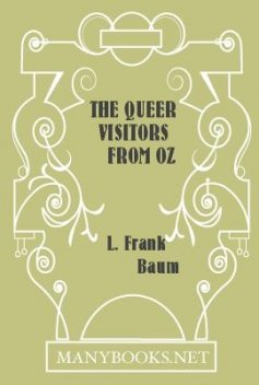 The Queer Visitors From Oz, Lyman Frank Baum