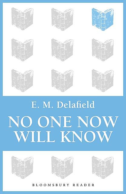 No One Now Will Know, E.M.Delafield