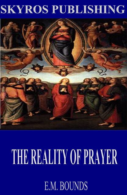 The Reality Of Prayer, E.M.Bounds