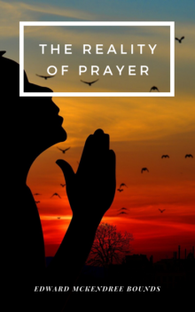 The Reality Of Prayer, E.M.Bounds