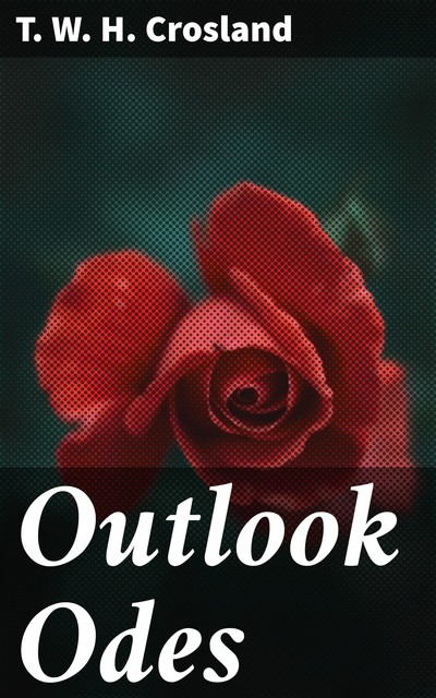 Outlook Odes, T.W.H.Crosland