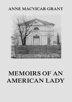 Memoirs of an American Lady, Anne Grant