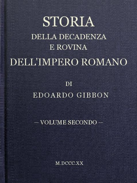 Storia della decadenza e rovina dell'impero romano, volume 02, Edward Gibbon