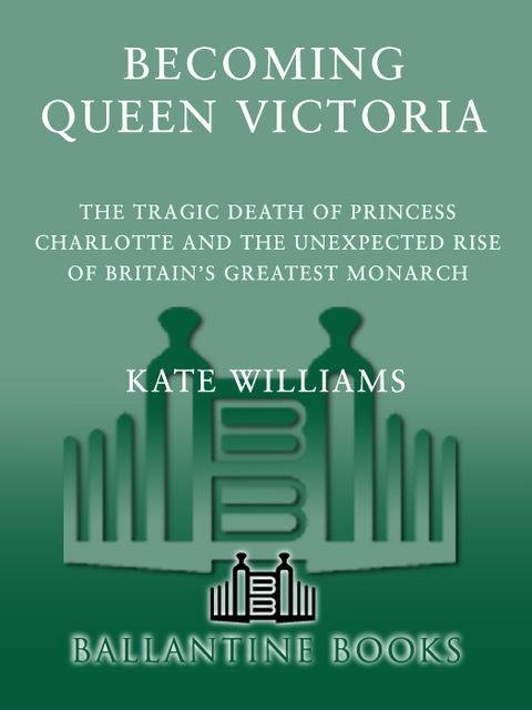 Becoming Queen Victoria, Kate Williams