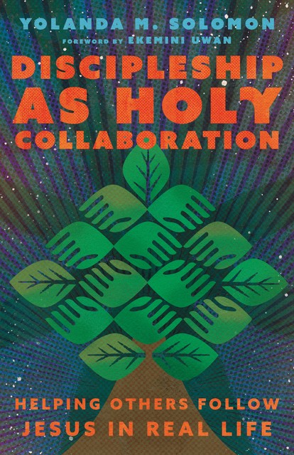 Discipleship as Holy Collaboration, Yolanda Solomon