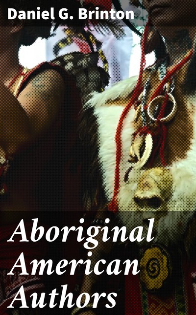 Aboriginal American Authors, Daniel G.Brinton