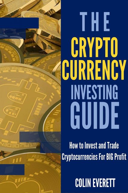 The Cryptocurrency Investing Guide, Colin Everett
