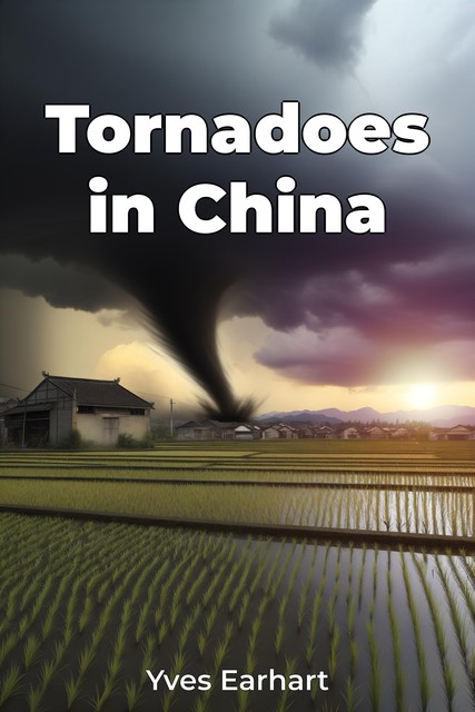 Tornadoes in China, Yves Earhart