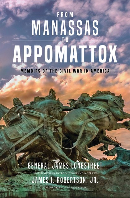 From Manassas to Appomattox, James Longstreet