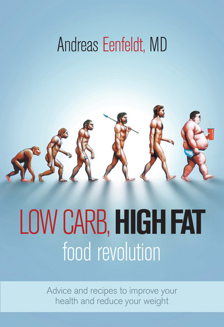 Low Carb, High Fat Food Revolution, Andreas Eenfeldt