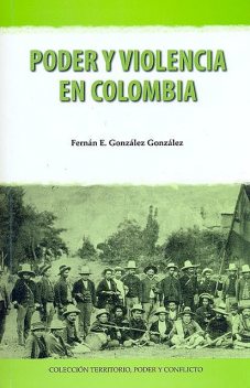 Poder y violencia en Colombia, Fernán E. González González