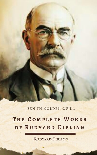 The Complete Works of Rudyard Kipling, Joseph Rudyard Kipling