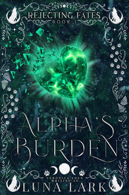 Alpha's Burden (Rejecting Fates Book 1), Veronica Eden, Luna Lark