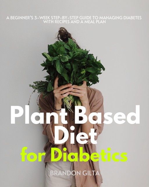 Plant Based Diet for Diabetics, Brandon Gilta